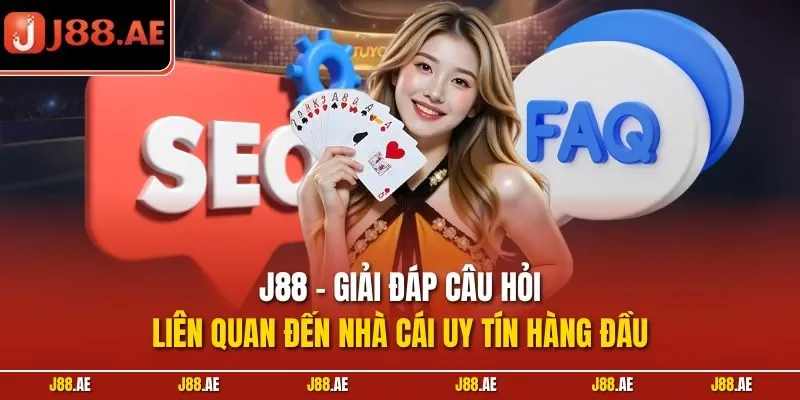 J88 - Giải đáp câu hỏi liên quan đến nhà cái j88