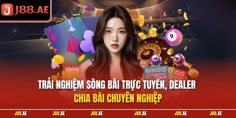 Trải nghiệm sòng bài trực tuyến, dealer chia bài chuyên nghiệp