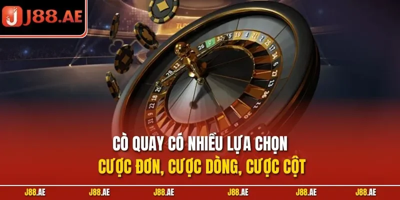 Cò quay có nhiều lựa chọn cược đơn, cược dòng, cược cột