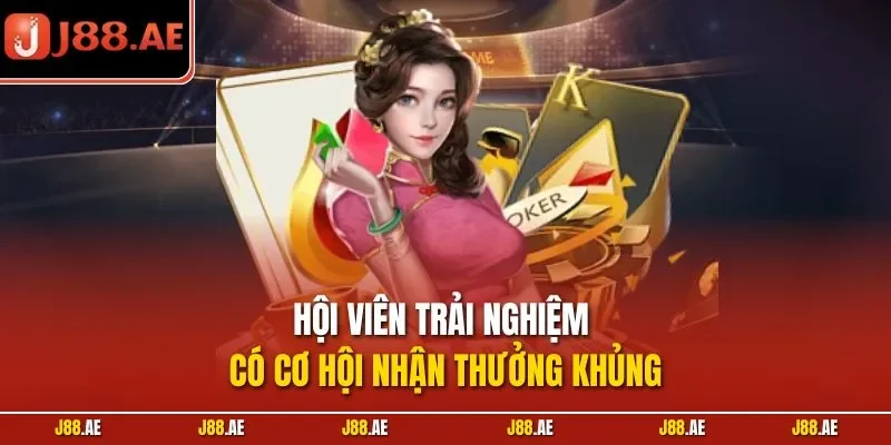 Hội viên trải nghiệm có cơ hội nhận thưởng khủng