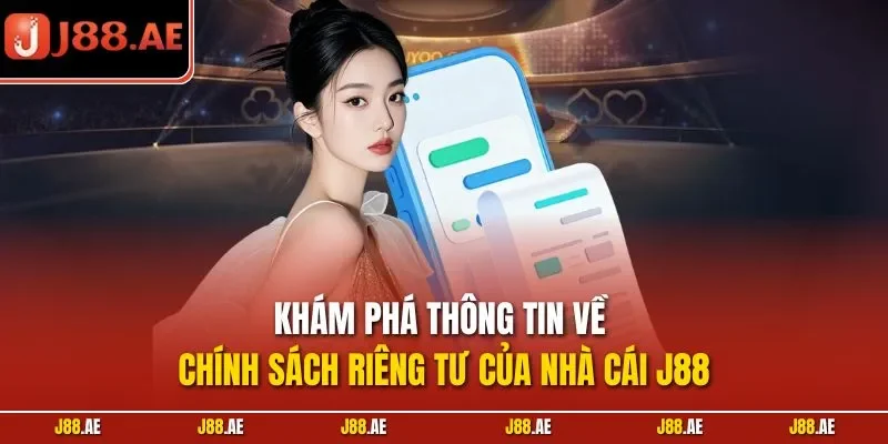 Khám phá thông tin về chính sách riêng tư của nhà cái J88