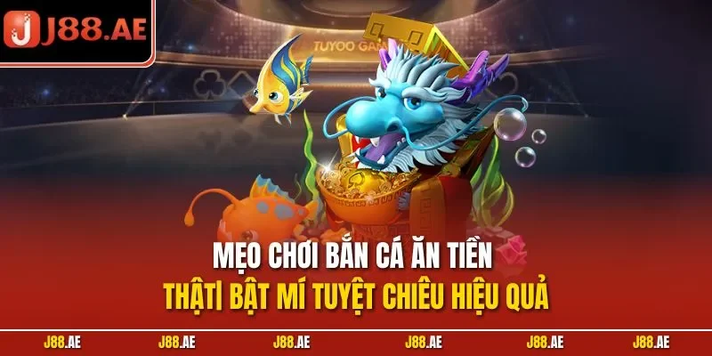 mẹo chơi bắn cá ăn tiền thật