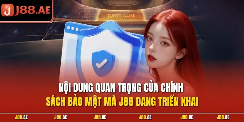 Nội dung quan trọng của chính sách bảo mật mà J88 đang triển khai