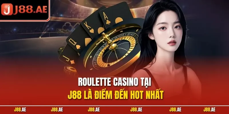 Roulette casino tại J88 là điểm đến hot nhất