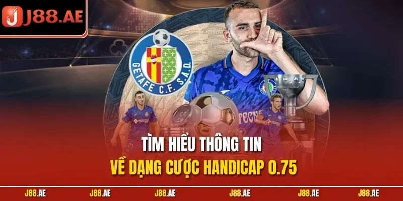 Tìm hiểu thông tin về dạng cược Handicap 0.75