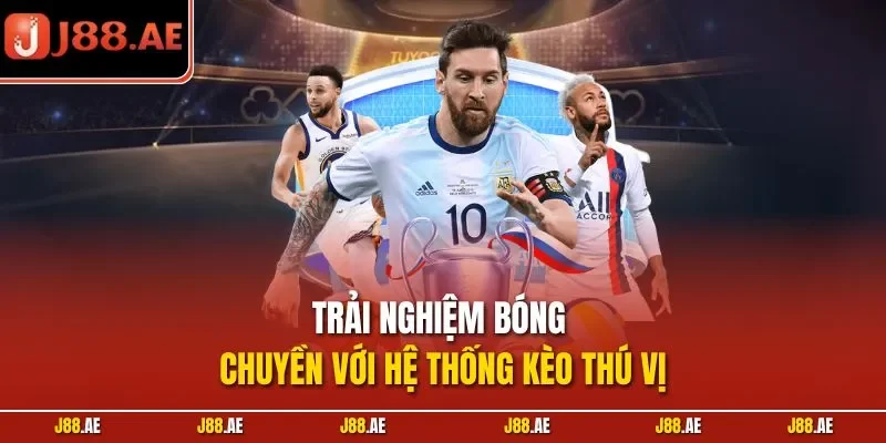 Trải nghiệm bóng chuyền với hệ thống kèo thú vị
